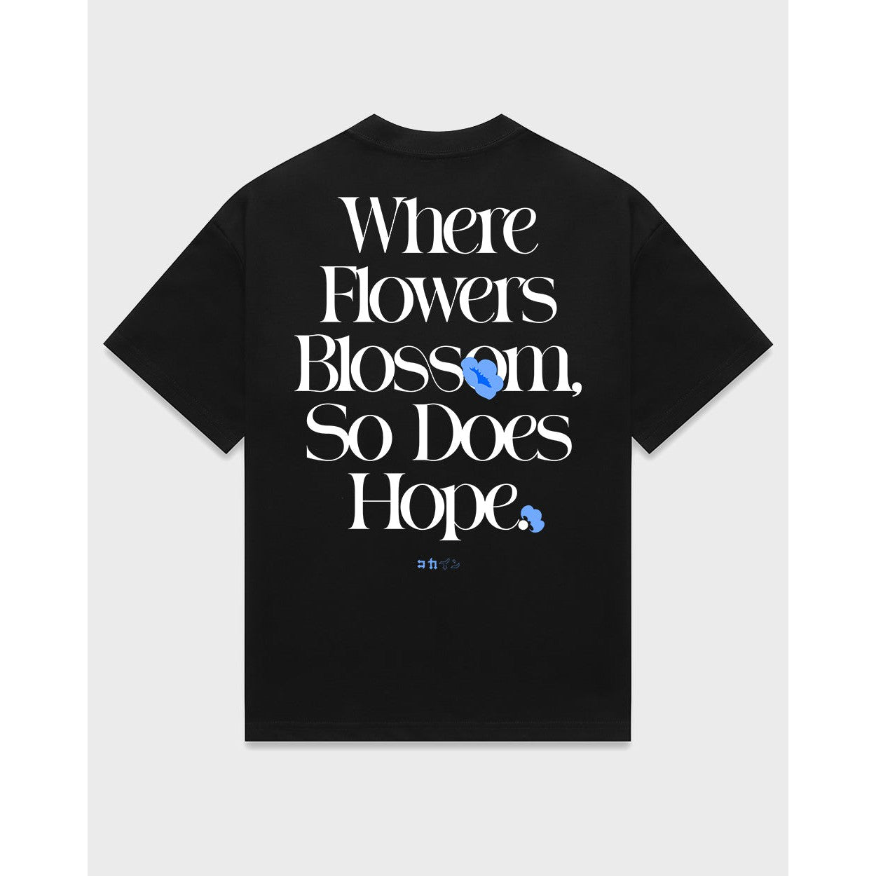Kokaine - "Where Flowers Blossom, So Does Hope" T Shirt (Black)