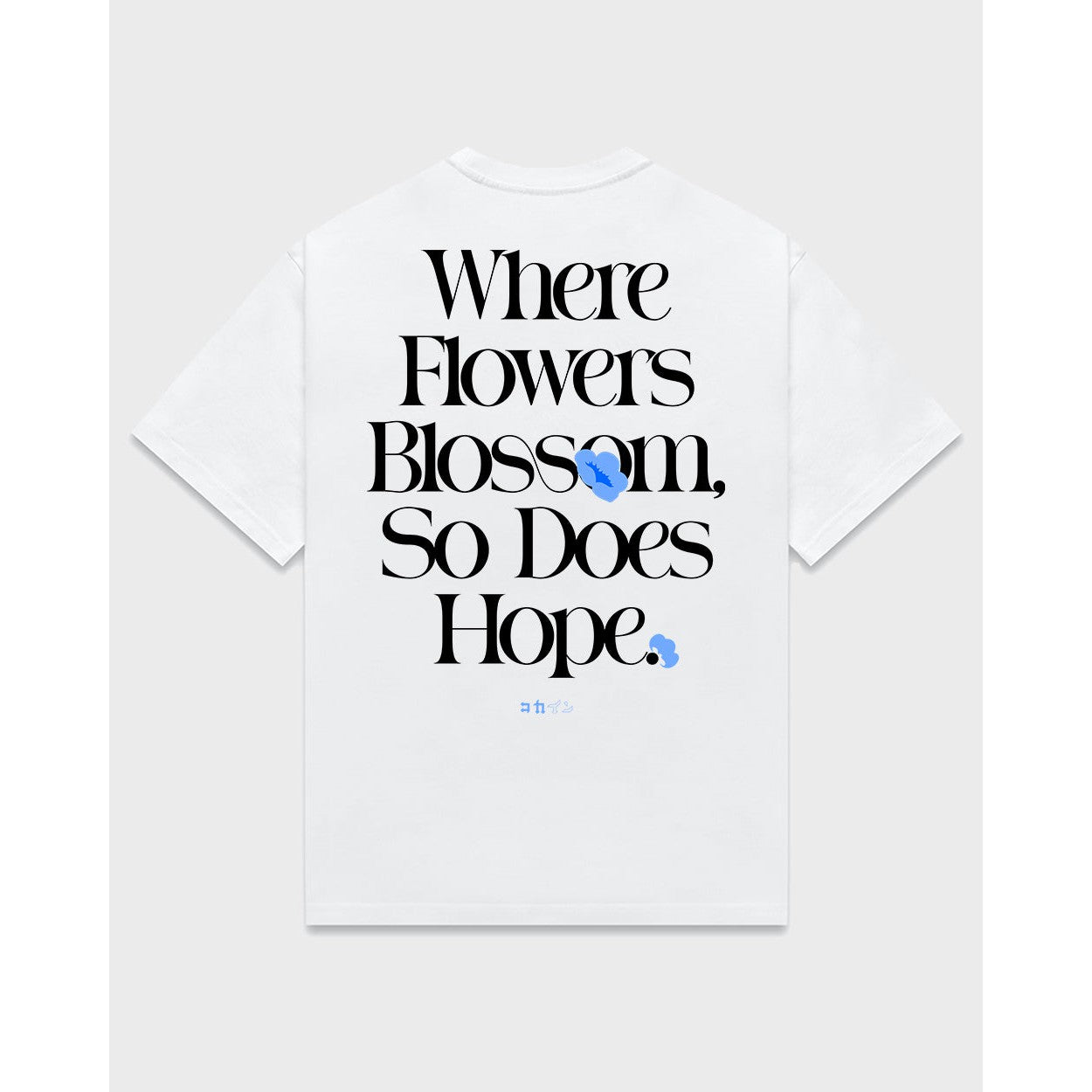 Kokaine - "Where Flowers Blossom, So Does Hope" T Shirt (White)